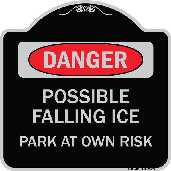 Possible Falling Ice Park at Own Risk Heavy-Gauge Aluminum Architectural Sign, 18" H, BS-1818-23277